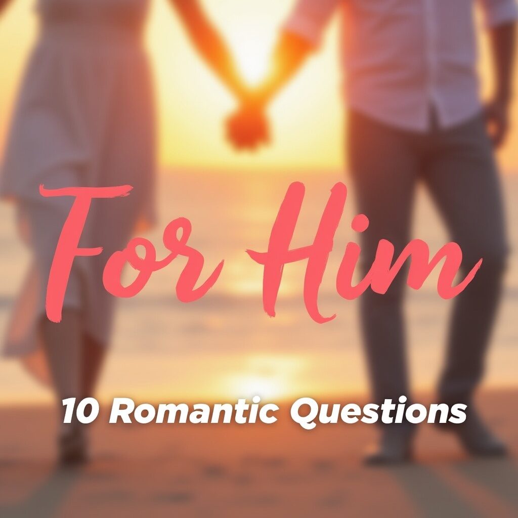 For him 10 romantic questions